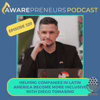 320 | Helping Companies in Latin America Become More Inclusive with Diego Tomasino