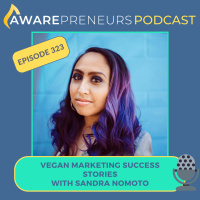 323 | Vegan Marketing Success Stories with Sandra Nomoto