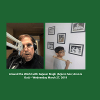 Around the World with Arjun Singh – Wednesday March 27, 2019