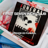First Seven Inch Club - Episode 20 - Funeral