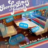 Episode 36: A Table Built for 3