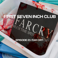 First Seven Inch Club - Episode 21 - Far Cry