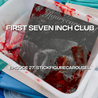 First Seven Inch Club - Episode 27 - stickfigurecarousel