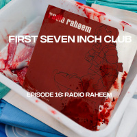First Seven Inch Club - Episode 16 - Radio Raheem