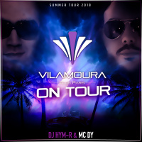 VILAMOURA ON TOUR by DJ HYM-R  MC DY 2018