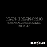 Beats X Beats BeatKlub Radio Podcast: Show 006