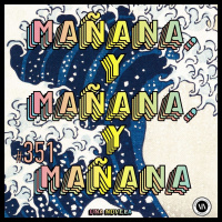 Mañana y mañana y mañana