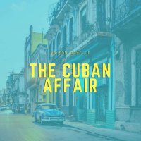 16: The Cuban Affair (El Engaño Cubano)
