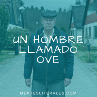 122: Un Hombre Llamado Ove