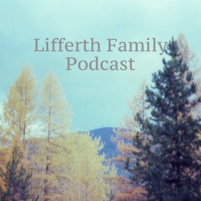 Lifferth Family Podcast