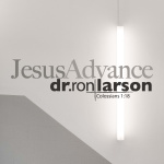Jesus Advance With Dr. Ron Larson