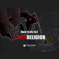 Mark 12:25-13.2 TOXIC RELIGION