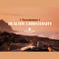 1 Thessalonians 1 HEALTHY CHRISTIANITY
