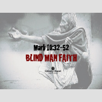 Mark 10:32-52 BLIND MAN FAITH
