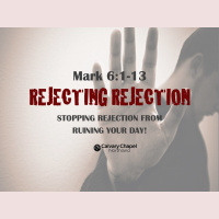 Mark 6:1-13 REJECTING REJECTION
