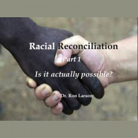Racial Reconciliation--Part 1