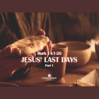Mark 14:1-26 JESUS LAST DAYS-Part 1