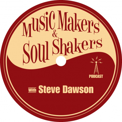 Music Makers And Soul Shakers Podcast With Steve Dawson