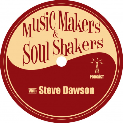 Music Makers And Soul Shakers Podcast With Steve Dawson