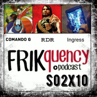FRIKquency s02x10. Sobre Comando G, Red Dead Redemption y una segunda entrega de Ingress