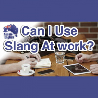 AE 309 - Aussie Culture: Can I Use Slang At Work?