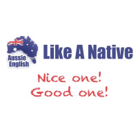 Like A Native: Nice one!/Good one!