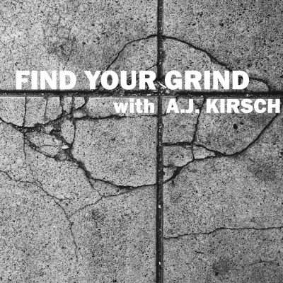 Find Your Grind With A.j. Kirsch