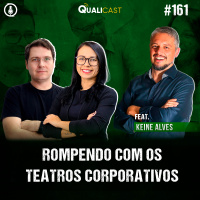 #161 - Rompendo com os teatros corporativos