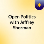 Open Politics With Jeffrey Sherman