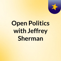 August 26th Open Politics w/ Jeffrey Sherman