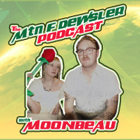 Mtn F Dewsler Podcast - Moonbeau