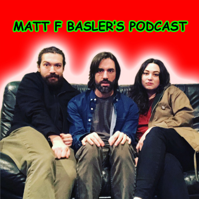 Matt F Baslers Podcast
