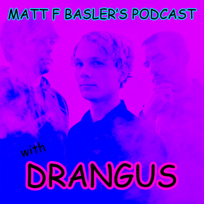 Matt F Baslers Podcast