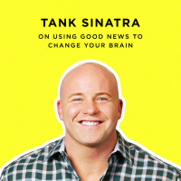 211: Tank Sinatra: The Curious Effect Of Good News On Your Brain