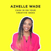 257 - Cash In On Your Creative Ideas with Multi-Million Dollar Toy Inventor Azhelle Wade