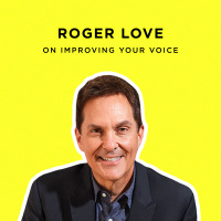 219: Roger Love: How to Speak ( Sing) With Confidence