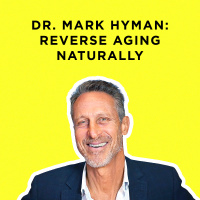 340 - Young Forever: Dr. Mark Hyman’s Secrets to a Long HEALTHY Life