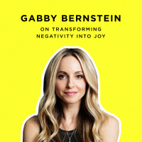 191 - How to Reclaim Your Joy When You Feel Like Giving Up With Gabby Bernstein