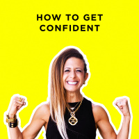 306 - How to Get Confident, Beat Your Insecurities, and Overcome Fear
