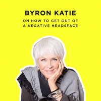 200 - 4 Simple Questions That Will Reverse Any Negative Thought w/ Byron Katie