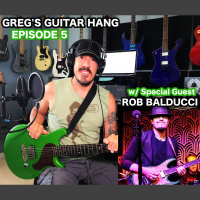 Gregs Guitar Hang Episode 5 - Rob Balducci