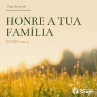 Culto 77 - Honre a tua família