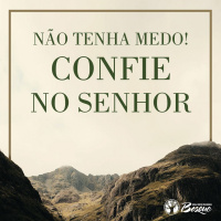 Não tenha medo! Confie no Senhor