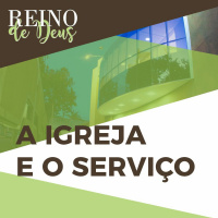Especial | Estudo 5 - A igreja e o Serviço