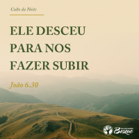 Ele desceu para nos fazer subir
