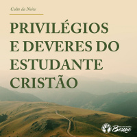 Privilegios e deveres do estudante cristão