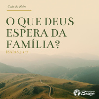 Culto 78 - O que Deus espera da família?