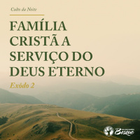 Família cristã a serviço do Deus eterno