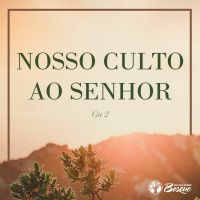 Nosso Culto ao Senhor