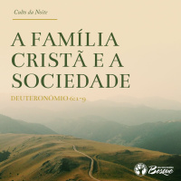 Culto 30 - A família cristã e a sociedade - 15.10.2023